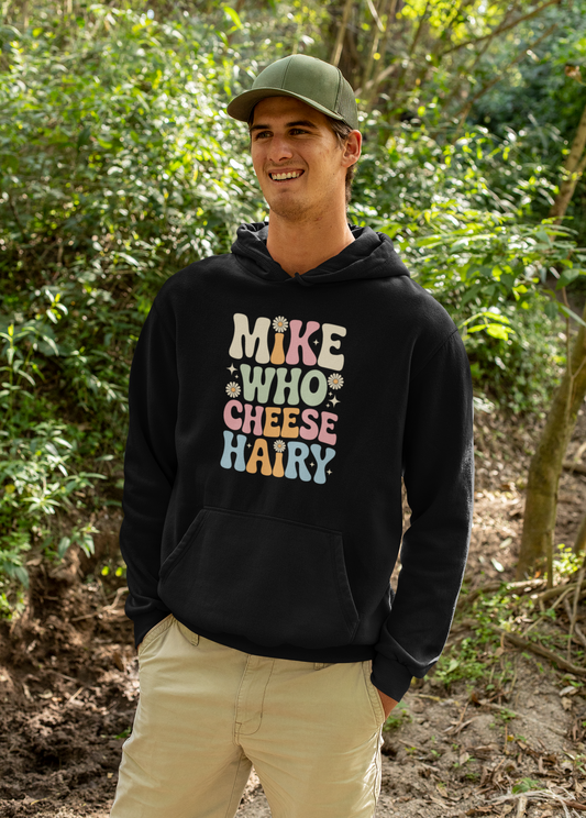 Funny Mike Who Cheese Hairy Sarcastic Meme Hoodie