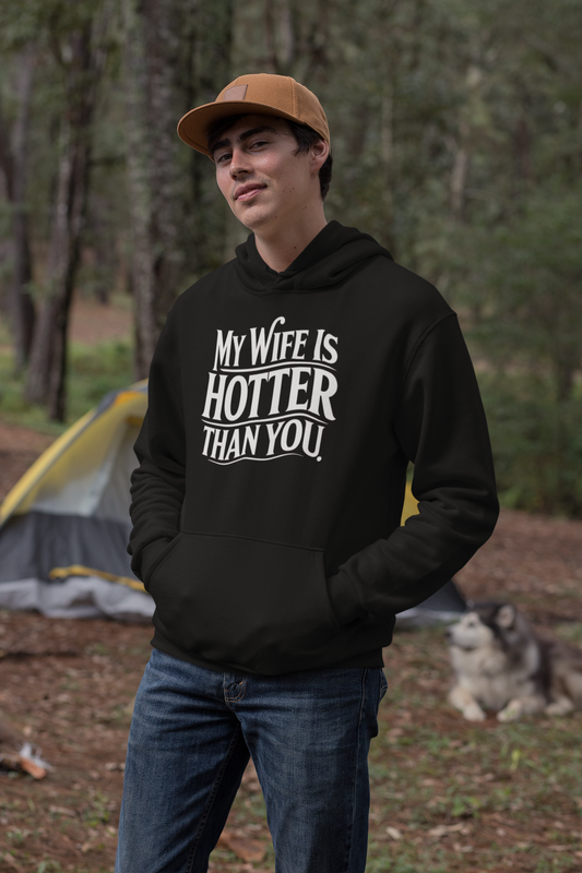 Funny My Wife Is Hotter Than You Sarcastic Saying  Hoodie