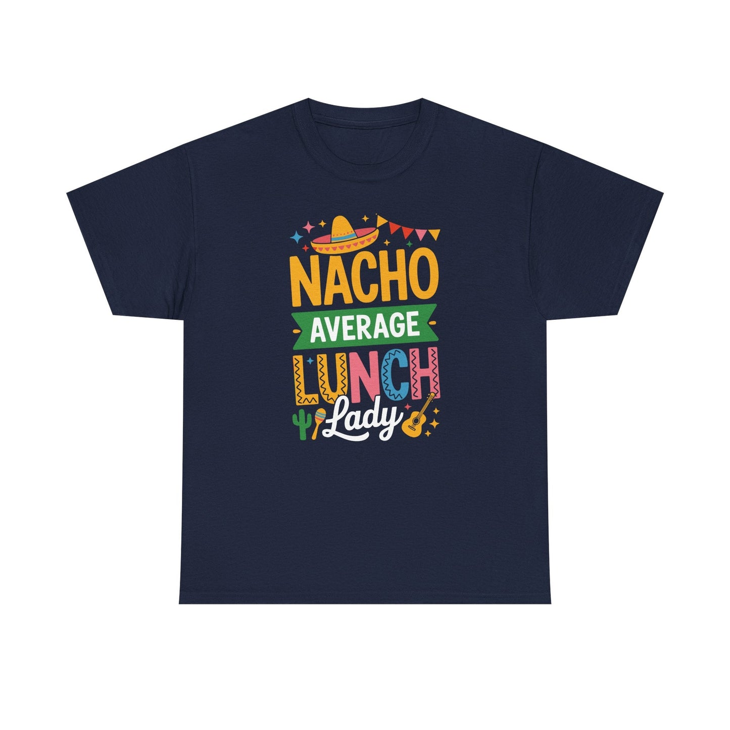 Funny Nacho Average Lunch Lady Cinco De Mayo Fiesta Mexican T-Shirt