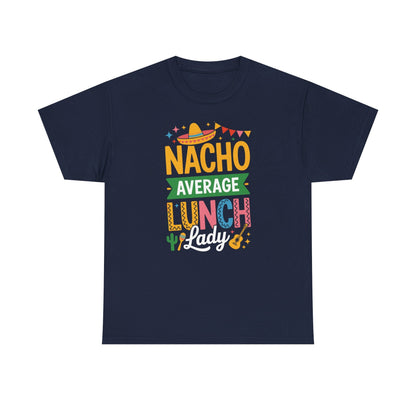 Funny Nacho Average Lunch Lady Cinco De Mayo Fiesta Mexican T-Shirt