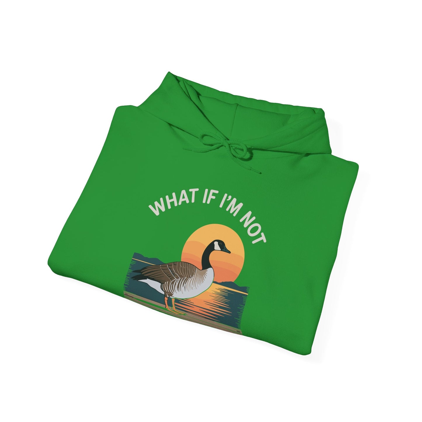 What If I'm Not Silly Enough Goose Duck FUNNY MEME Duck Hoodie