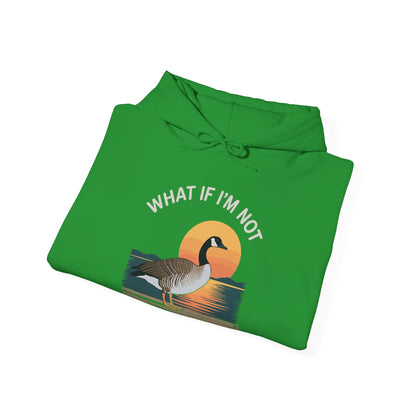 What If I'm Not Silly Enough Goose Duck FUNNY MEME Duck Hoodie