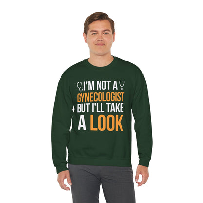I'm Not A Gynecologist But I'll Take A Look Adult Humor Sweatshirt