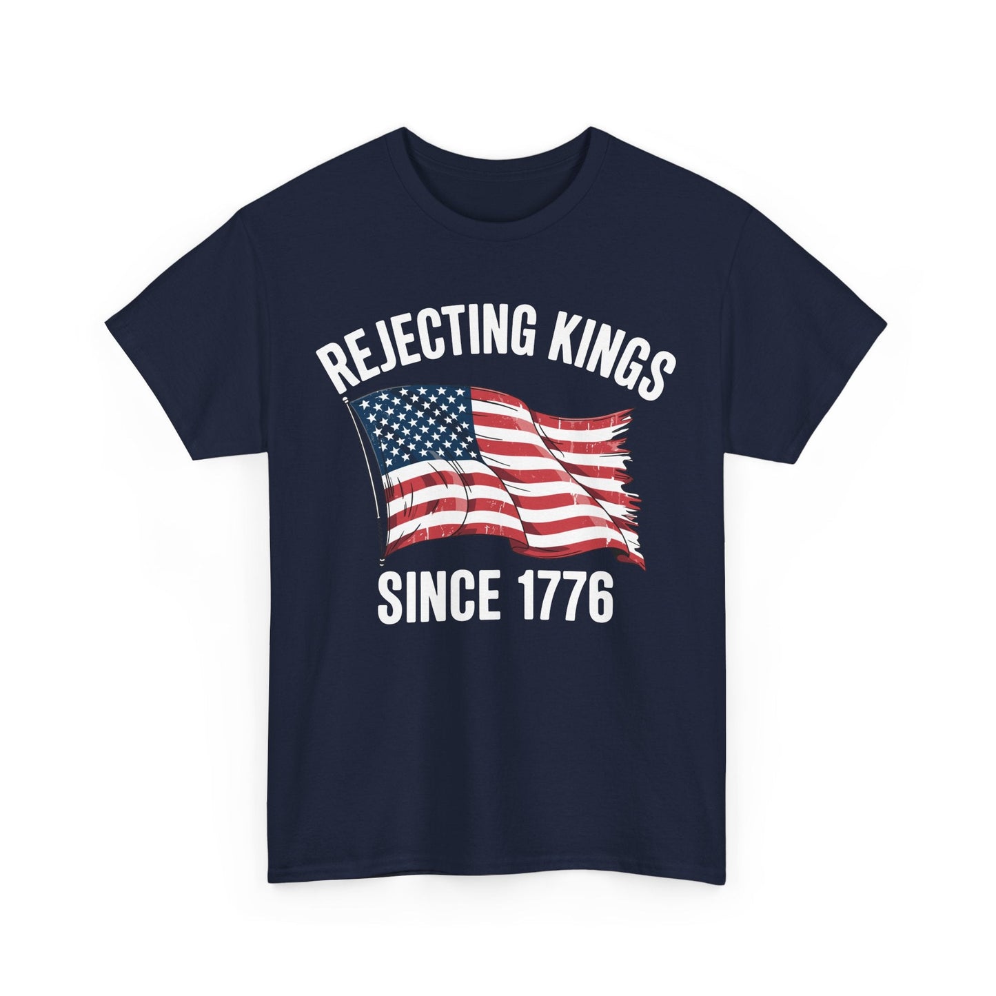 Rejecting Kings Since 1776 Patriotic USA Flag 4th Of July T-Shirt