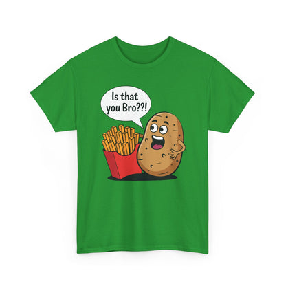Funny French Fries Gifts Potato Is That You Bro French Fries Lover shirt