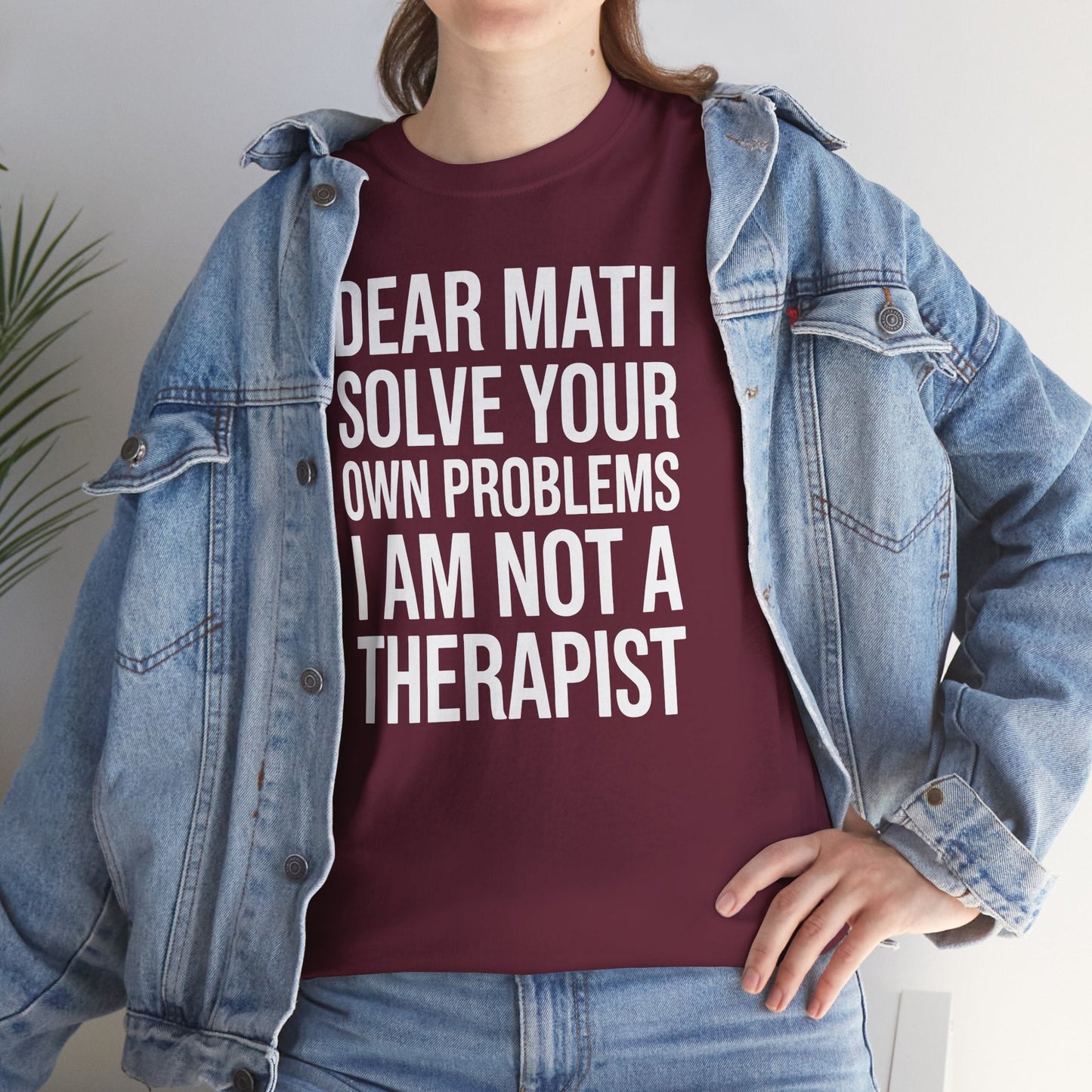 Funny Dear Math Solve Your Own Problems Sarcastic Slogan T-Shirt