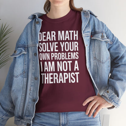 Funny Dear Math Solve Your Own Problems Sarcastic Slogan T-Shirt