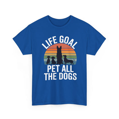 Life Goal Pet All The Dogs Funny Dog T-Shirt