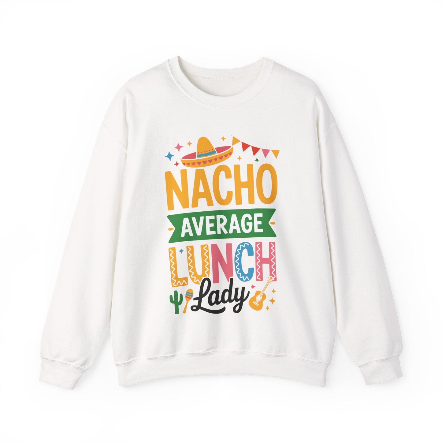 Funny Nacho Average Lunch Lady Cinco De Mayo Fiesta Mexican Sweatshirt