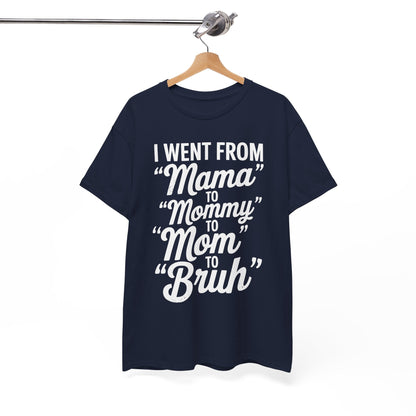 I Went From Mama to Mommy Mom Bruh Funny Mothers Day Women T-Shirt