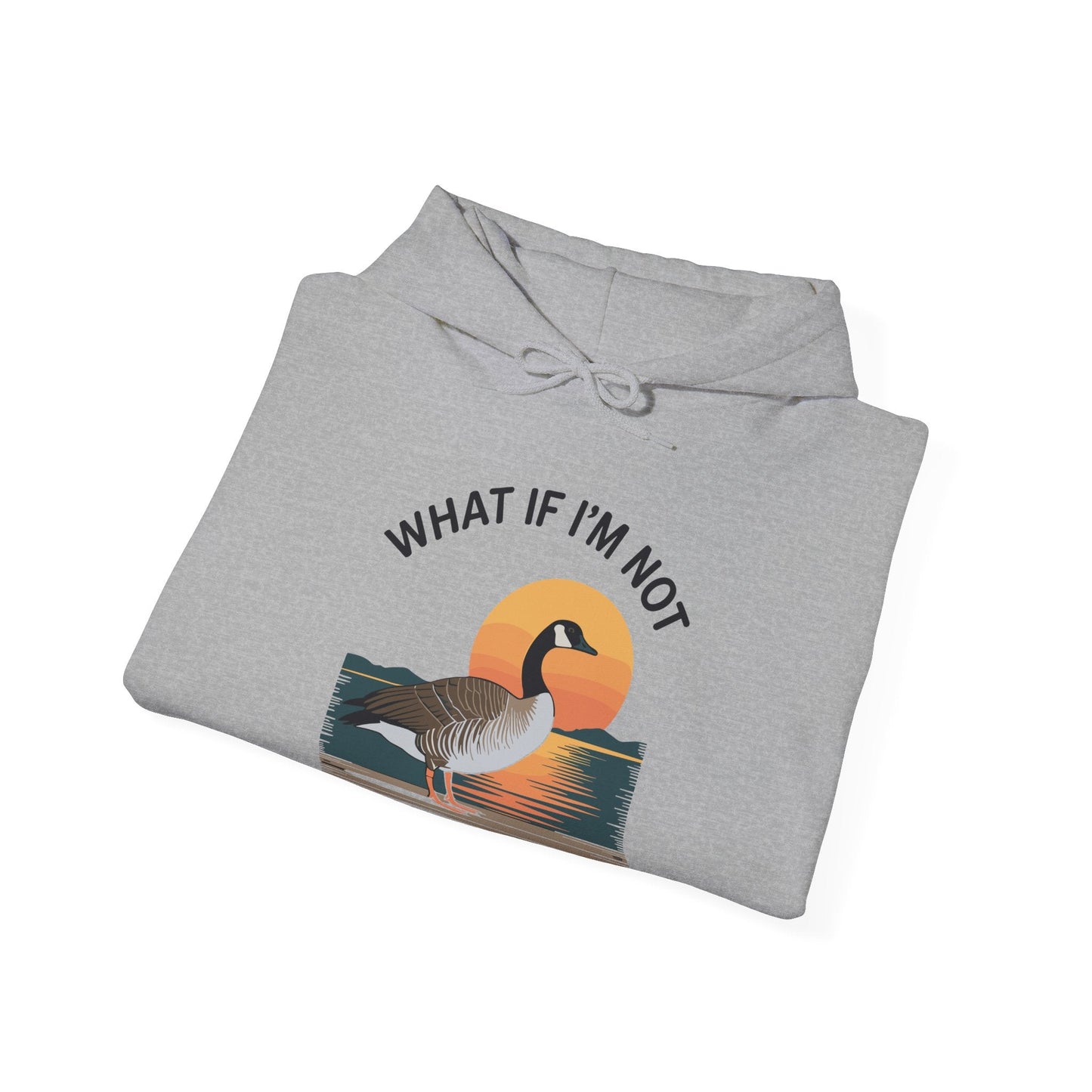 What If I'm Not Silly Enough Goose Duck FUNNY MEME Duck Hoodie