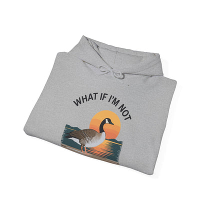 What If I'm Not Silly Enough Goose Duck FUNNY MEME Duck Hoodie