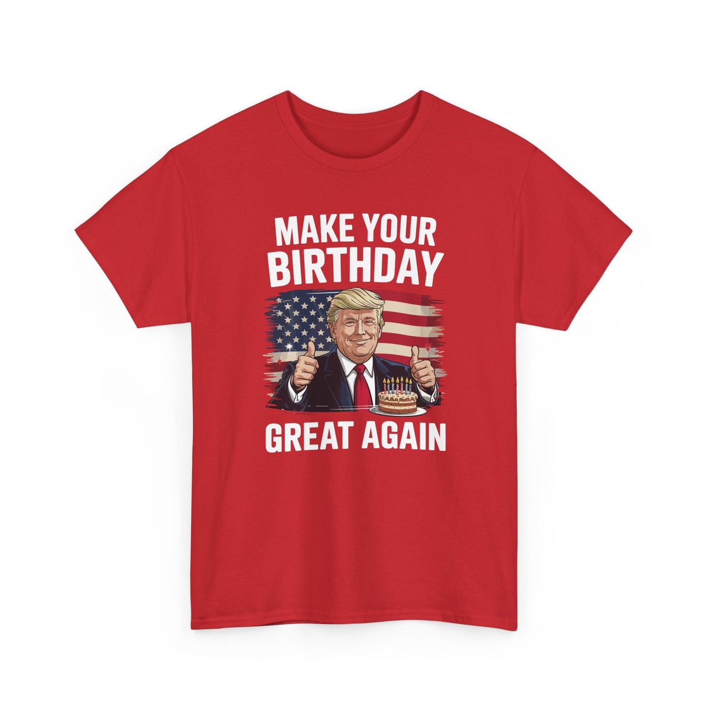 Make Your Birthday Great Again, Trump Fan Birthday Gift T-Shirt