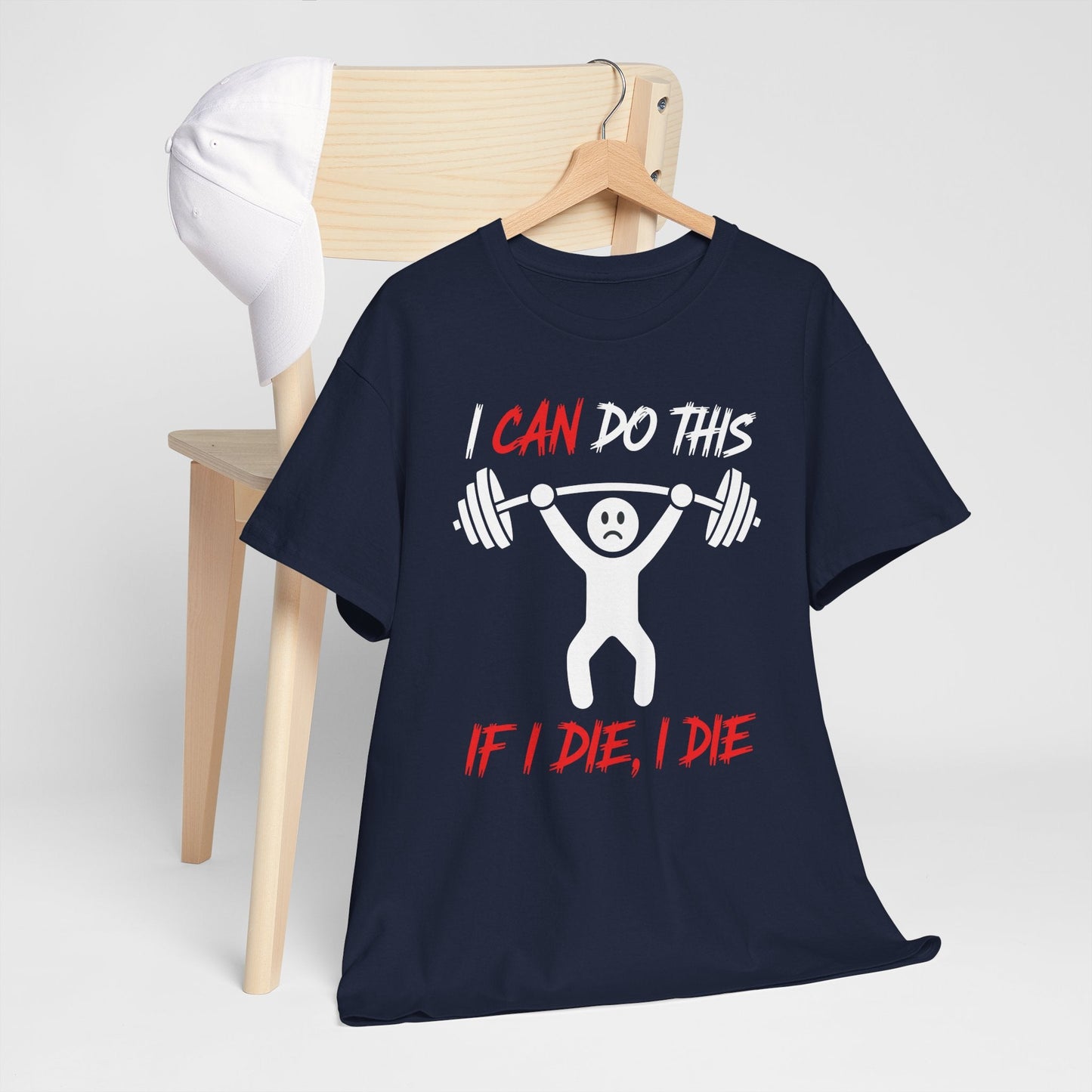 I Can Do This If I Die I Die Funny Fitness Workout Gym T-Shirt