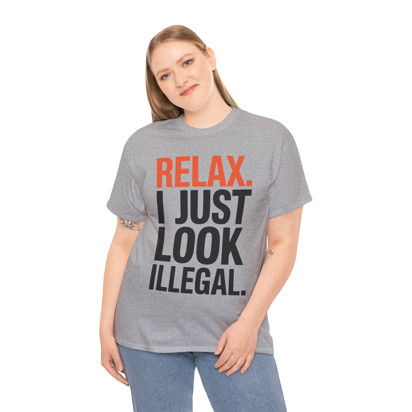 funny Relax, I Just Look Illegal sarcastic T-Shirt