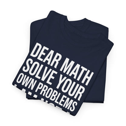 Funny Dear Math Solve Your Own Problems Sarcastic Slogan T-Shirt