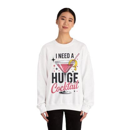 Funny I Need a Huge COCKtail Adult Joke Drinking Quote Sweatshirt