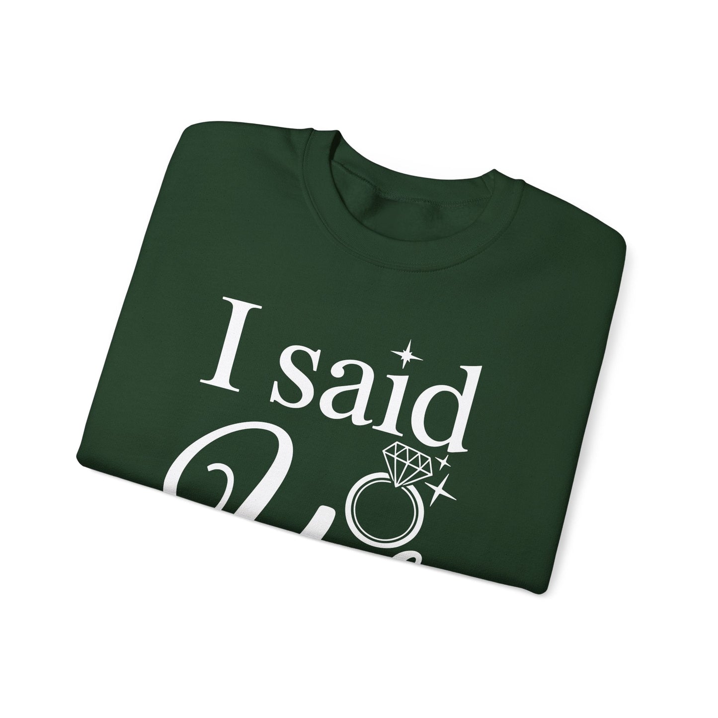 Funny I Said Yes Engagement Announcement Couple Sayings Sweatshirt
