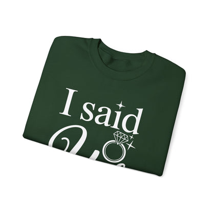 Funny I Said Yes Engagement Announcement Couple Sayings Sweatshirt
