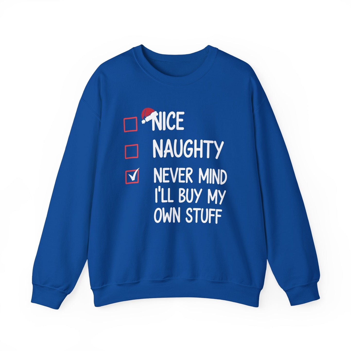 Nice Naughty Never Mind I'll Buy My Own Stuff Christmas List Sweatshirt