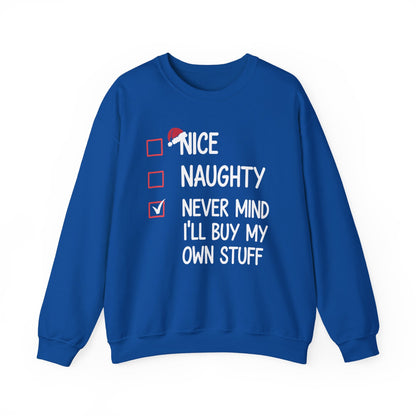 Nice Naughty Never Mind I'll Buy My Own Stuff Christmas List Sweatshirt