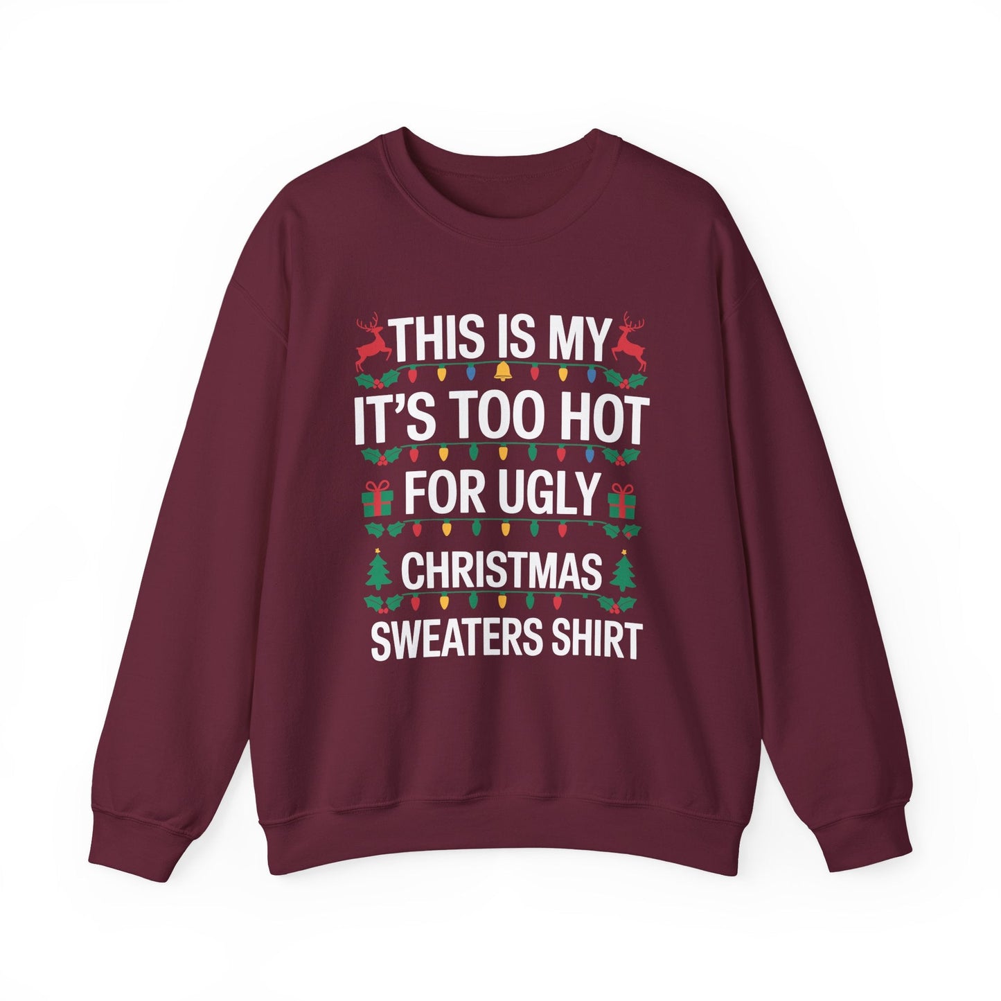 Too Hot for Ugly Christmas Sweater Funny Xmas Women Men  Sweatshirt