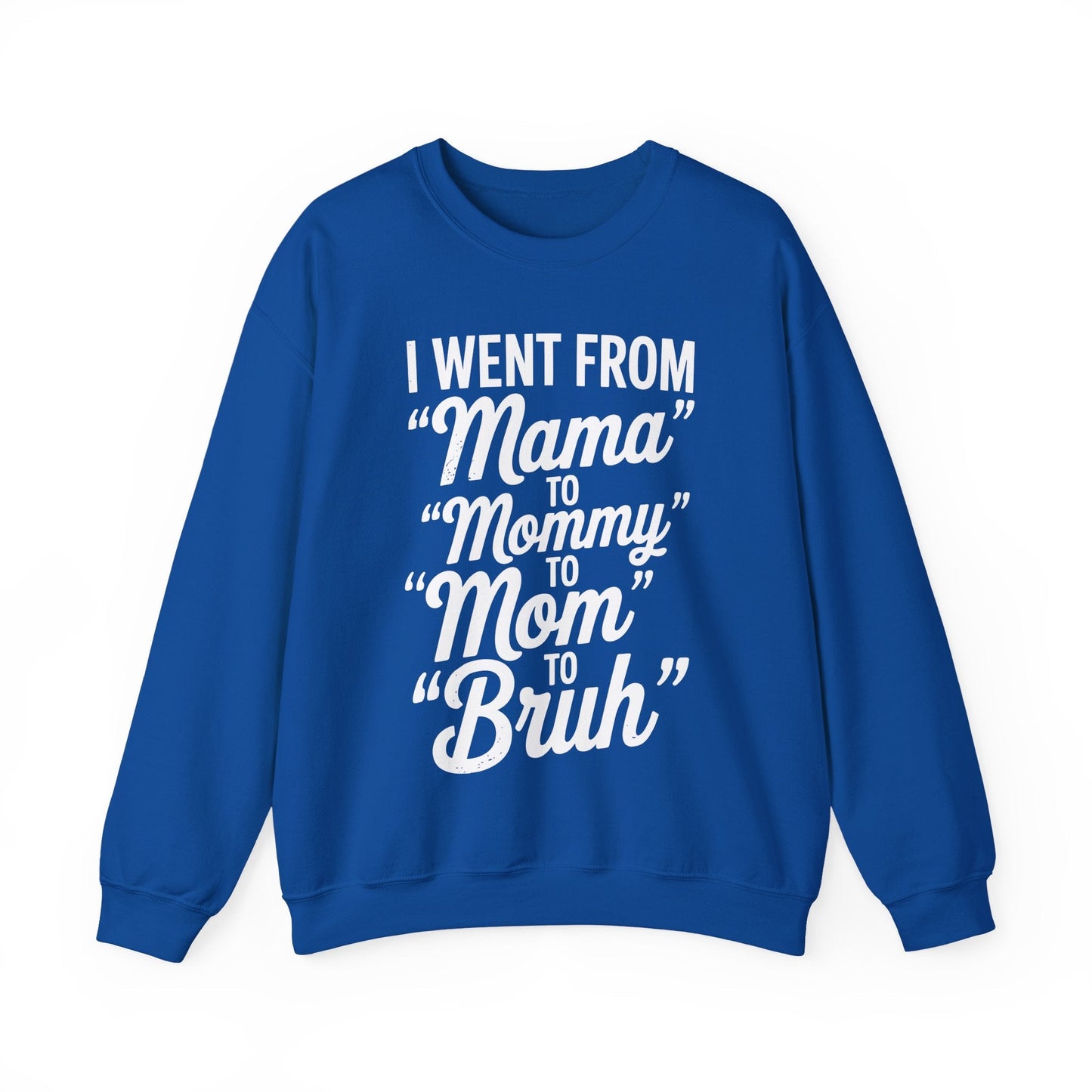 I Went From Mama to Mommy Mom Bruh Funny Mothers Day Women Sweatshirt