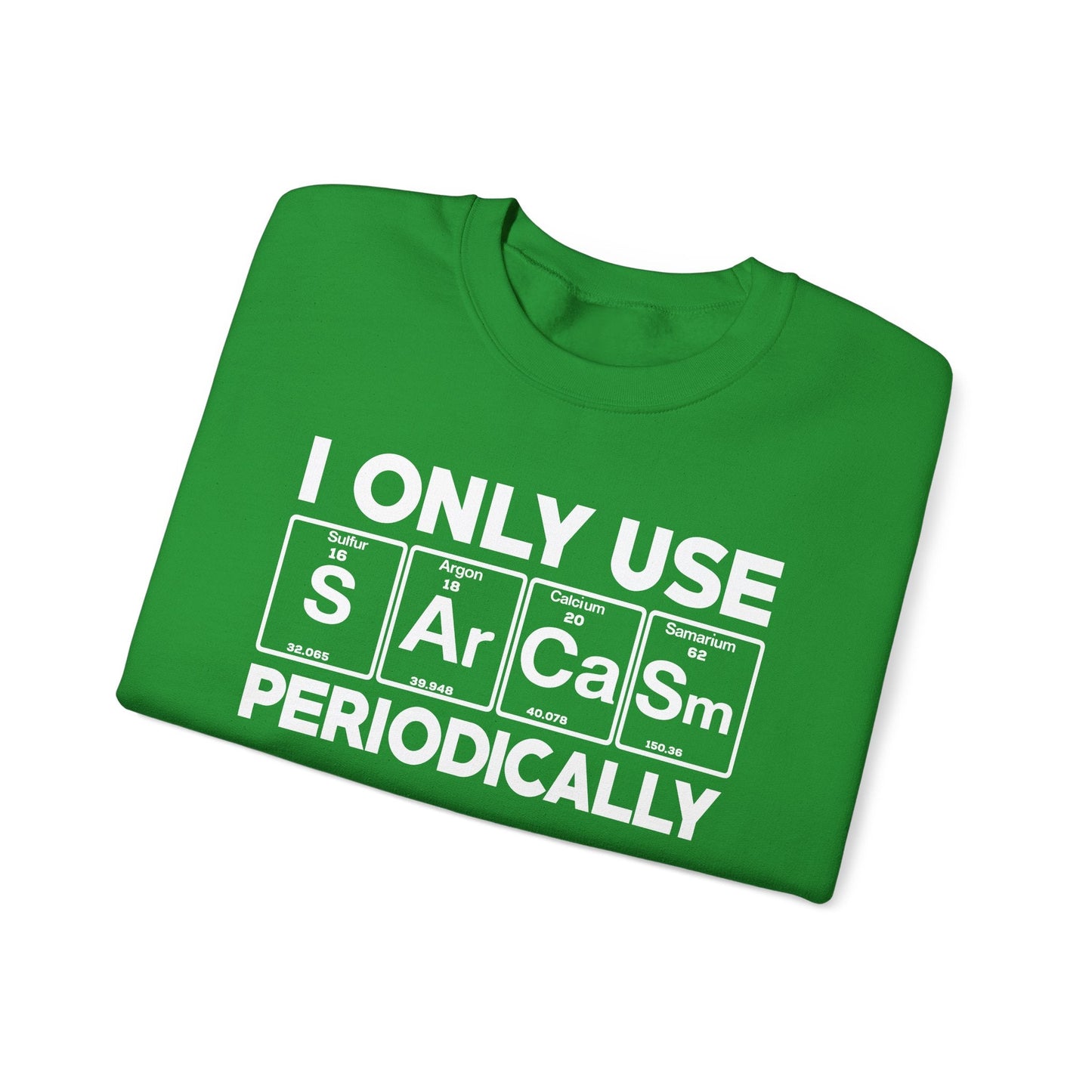 Sarcasm Periodic Table Element Weird Science Joke Gift Sweatshirt
