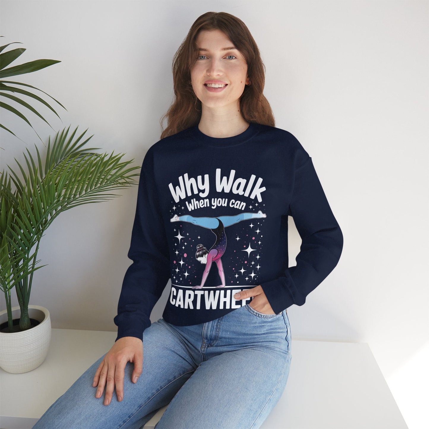 Why Walk When You can Cartwheel Gymnast Girls Gymnastics Sweatshirt