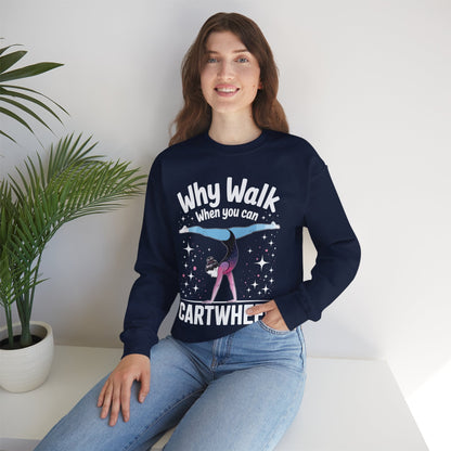Why Walk When You can Cartwheel Gymnast Girls Gymnastics Sweatshirt