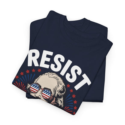 Resist Like It's 1776 Rejecting Kings 4th of July Anti-Trump T-Shirt