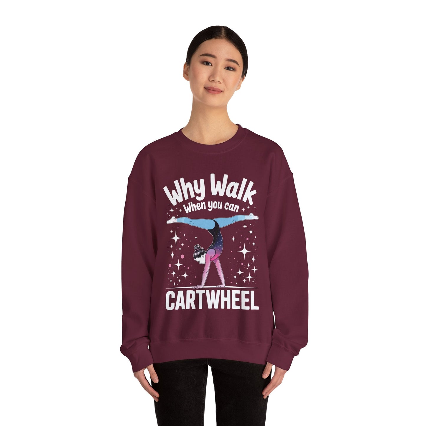 Why Walk When You can Cartwheel Gymnast Girls Gymnastics Sweatshirt