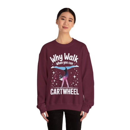 Why Walk When You can Cartwheel Gymnast Girls Gymnastics Sweatshirt