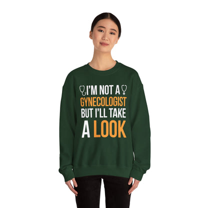 I'm Not A Gynecologist But I'll Take A Look Adult Humor Sweatshirt