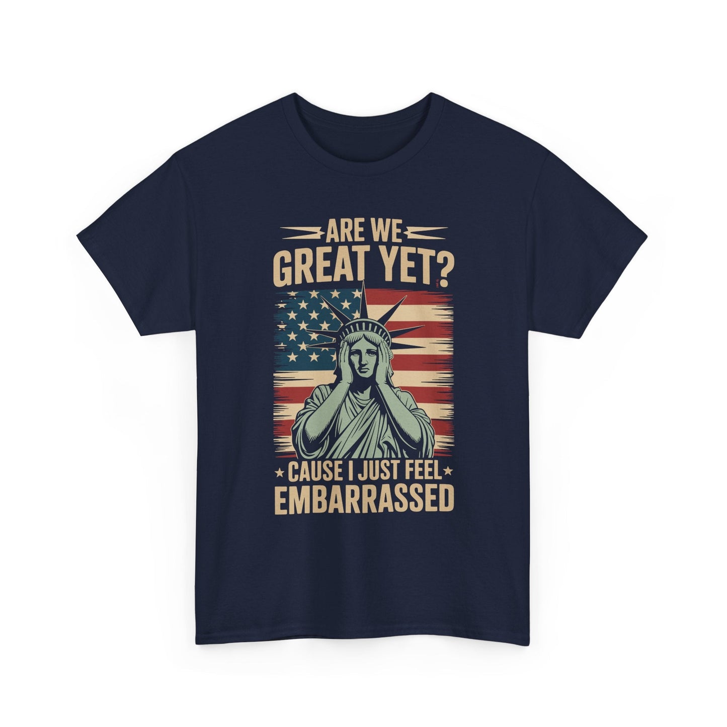 Are We Great Yet Cause I Just Feel Embarrassed Anti Trump T-Shirt