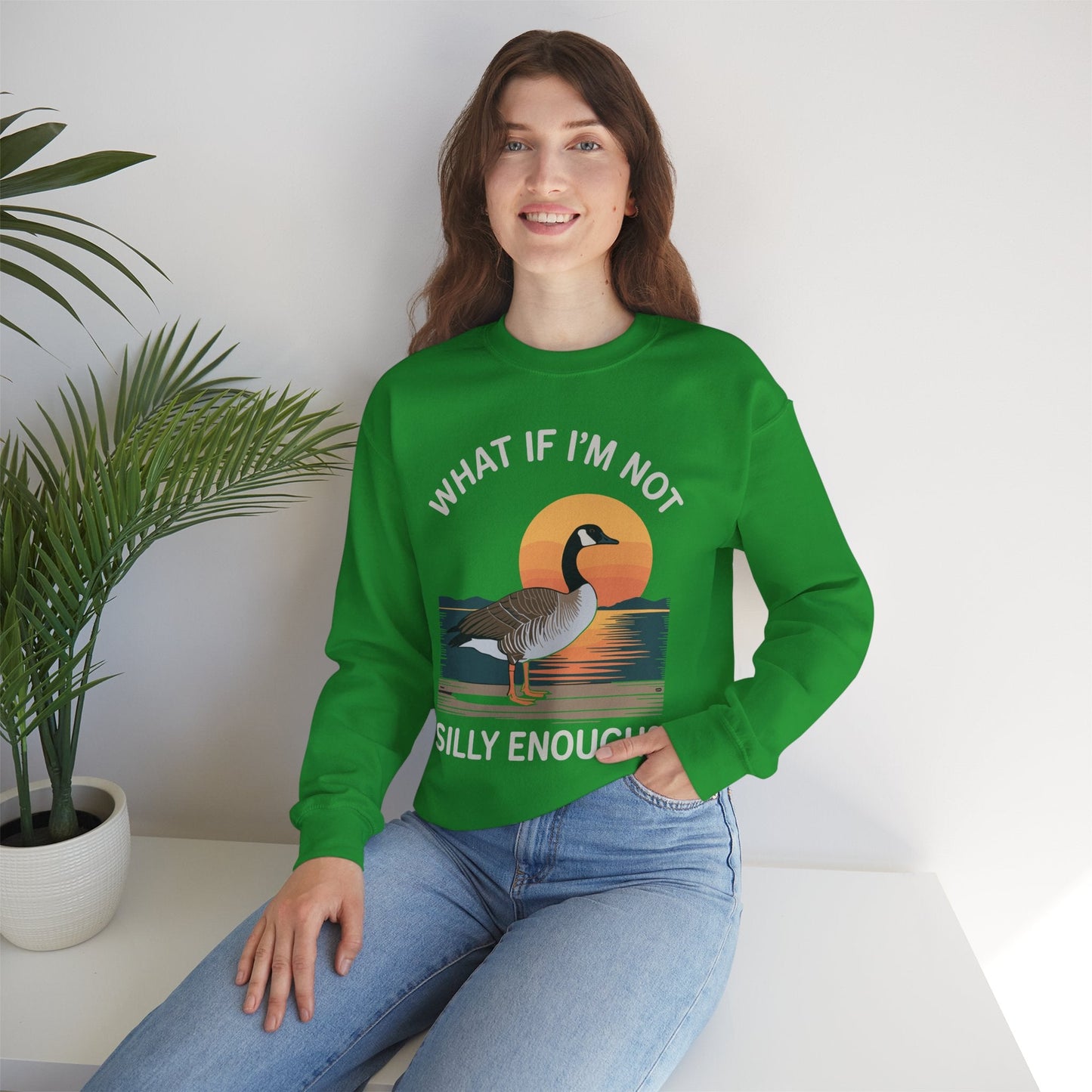 What If I'm Not Silly Enough Goose Duck FUNNY MEME Duck Sweatshirt