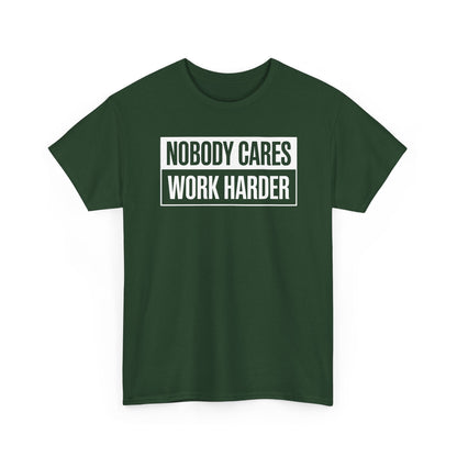 Nobody Cares Work Harder Fitness Workout Gym Gift T-Shirt