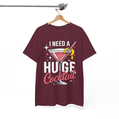 I Need a Huge COCKtail Adult Joke Funny Drinking Quote T-Shirt