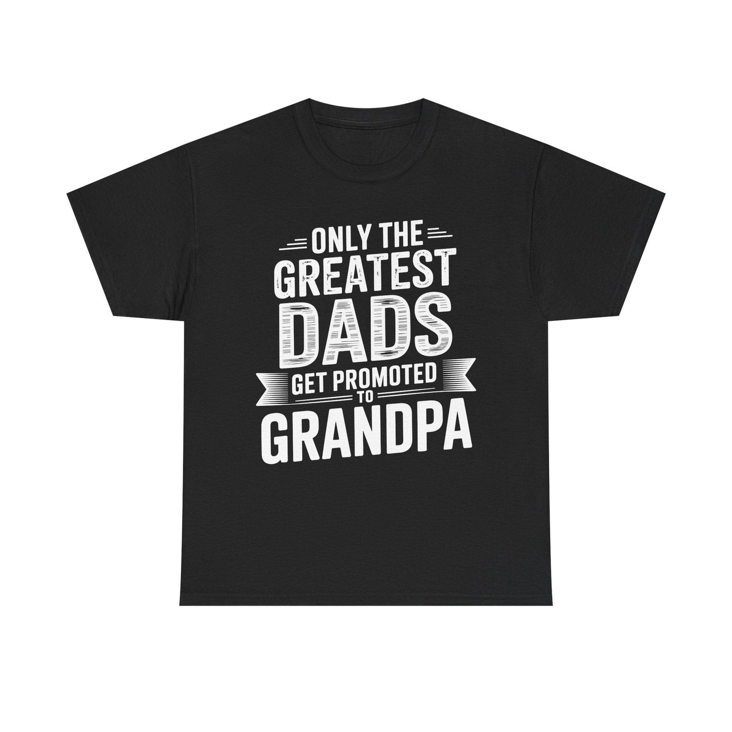 Only The Greatest Dads Get Promoted To Grandpa Shirt Men T-Shirt
