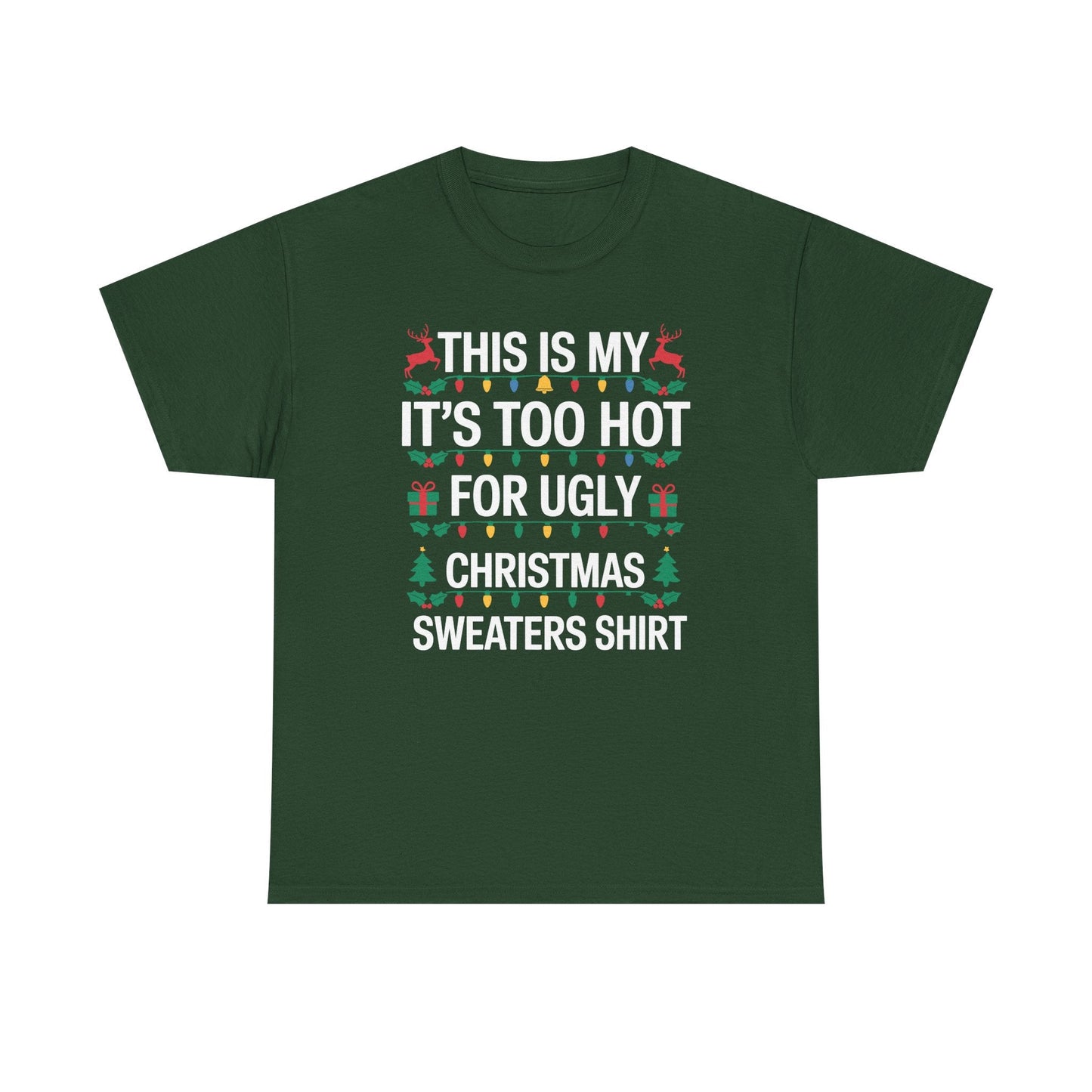 Too Hot for Ugly Christmas Sweater Funny Xmas Women Men T-Shirt