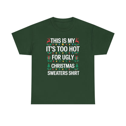 Too Hot for Ugly Christmas Sweater Funny Xmas Women Men T-Shirt