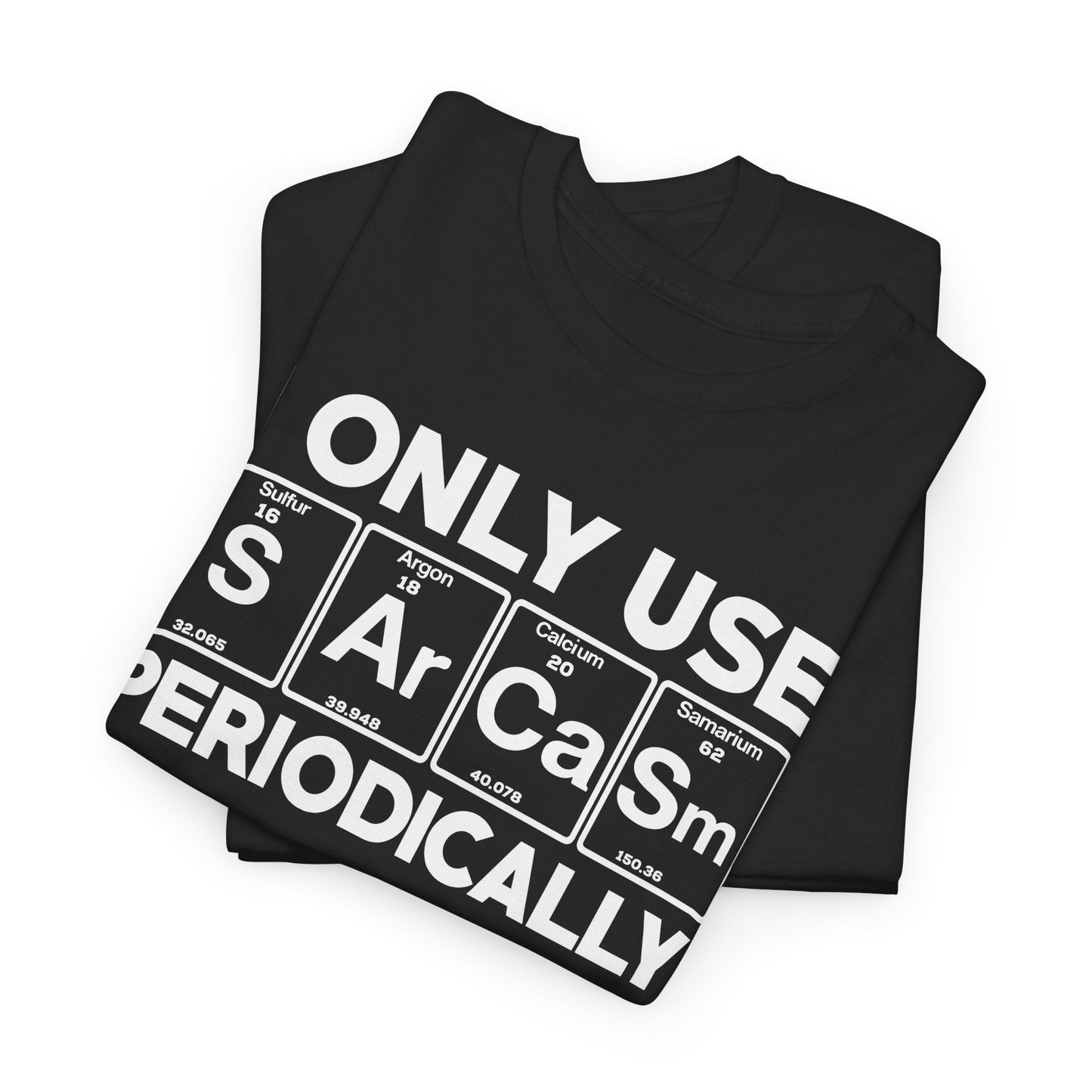 Sarcasm Periodic Table Element Weird Science Joke Gift T-Shirt