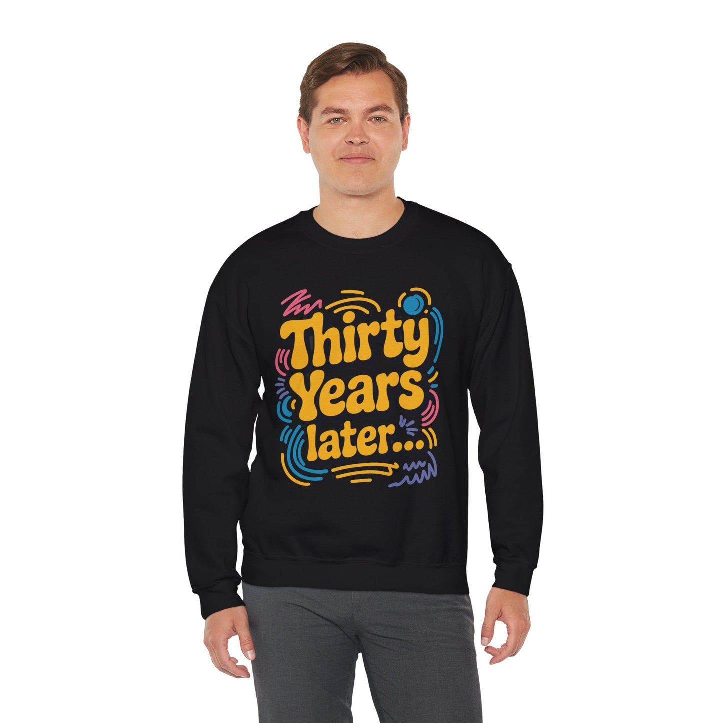 Thirty Years Later 30 Years 30th Birthday Party Funny Meme Sweatshirt