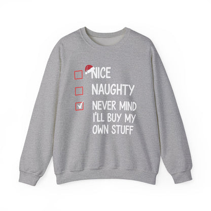 Nice Naughty Never Mind I'll Buy My Own Stuff Christmas List Sweatshirt