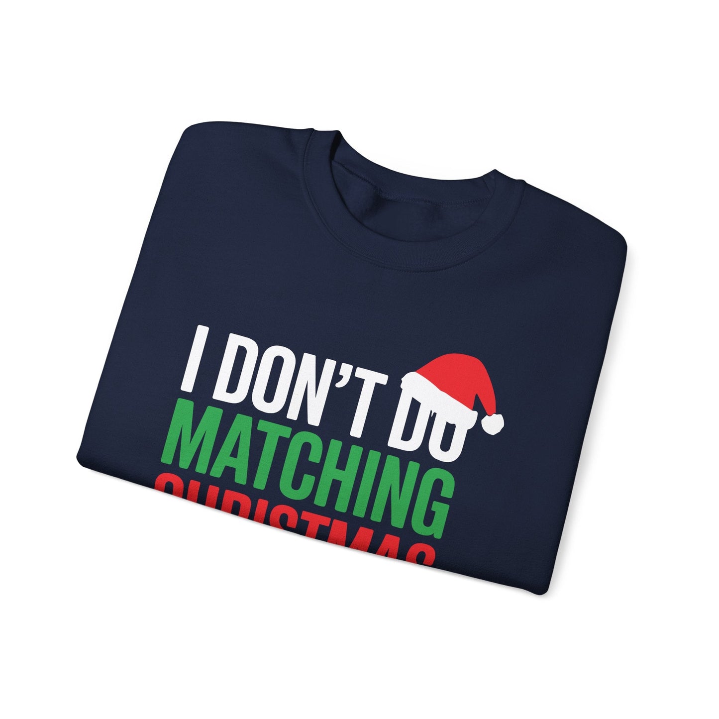 Family Christmas Pajamas I Dont Do Matching Christmas Outfit Sweatshirt