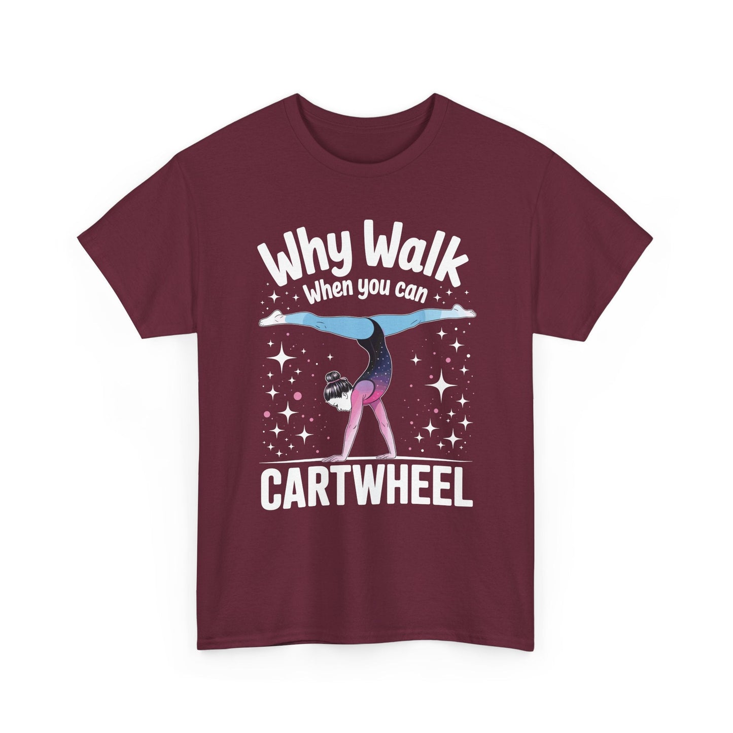 Why Walk When You can Cartwheel Gymnast Girls Gymnastics T-Shirt