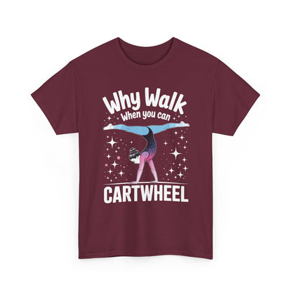 Why Walk When You can Cartwheel Gymnast Girls Gymnastics T-Shirt