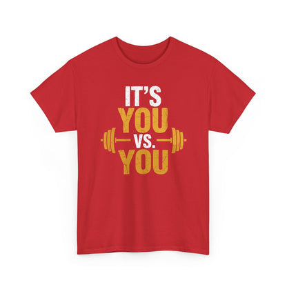 Its You Vs You Workout Gym Workout Motivation Fitness Men Women T-Shirt