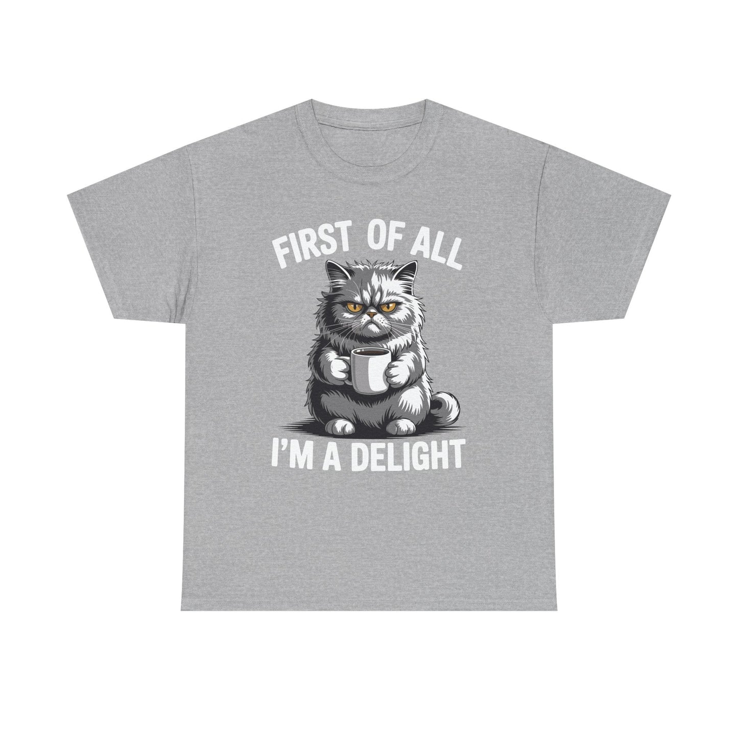 First Of All I'm A Delight Sarcastic Angry Cat Coffee Lover T-Shirt for Men Women