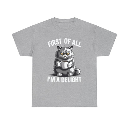 First Of All I'm A Delight Sarcastic Angry Cat Coffee Lover T-Shirt for Men Women